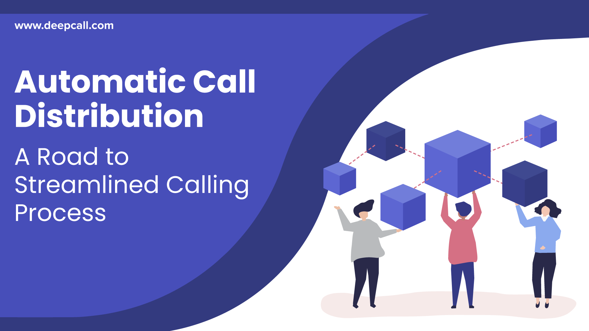 Automatic Call Distribution: A Road to Streamlined Calling Process